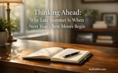Thinking Ahead: Why Late Summer Is When Next Year’s Best Moves Begin